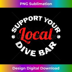 support your local dive bar local bartender 1 - instant sublimation digital download