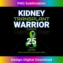 kidney transplant anniversary twenty five 25 years warrior 1 - exclusive sublimation digital file