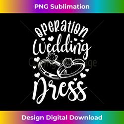 operation wedding dress matching wedding bachelorette party 2 - exclusive png sublimation download