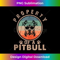 property of a pitbull s funny pitbull dog lover owner 2 - artistic sublimation digital file