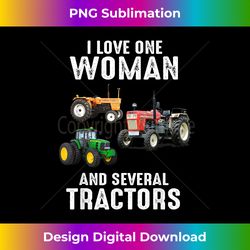 i love one woman and several tractors 1 - artistic sublimation digital file