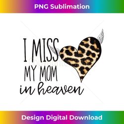 i miss my mom in heaven memorial grief 1 - high-quality png sublimation download