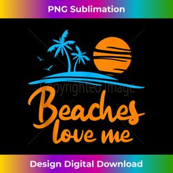 beaches love me - signature sublimation png file