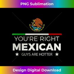 you're right mexican guys are hotter hombre chicano 3 - artistic sublimation digital file