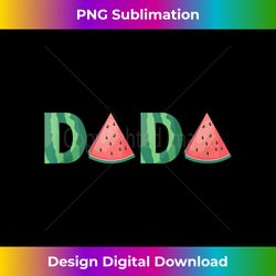 dada watermelon funny summer fruit - great father's day