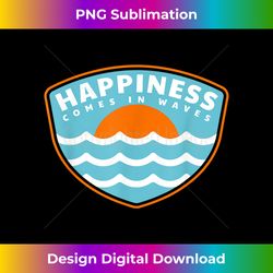 happiness comes in waves lake ocean summer fishing boating - unique sublimation png download