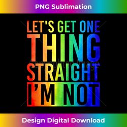 lets get one thing straight im not lgbt 1 - exclusive png sublimation download