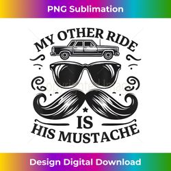 my other ride is his mustache men funny mustache quote boys 2 - decorative sublimation png file