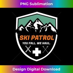 ski patrol you fall we haul skier assistance skiing apparel 2 - trendy sublimation digital download