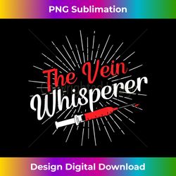 the vein whisperer phlebotomy technician phlebotomist 3 - trendy sublimation digital download