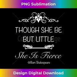 though she be but little she is fierce 3 - vintage sublimation png download