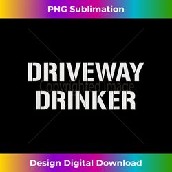 driveway drinker - sublimation-ready png file