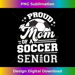 Proud Mom Of A Soccer Ball Senior 2024 Graduate Long Sleeve - Premium PNG Sublimation File