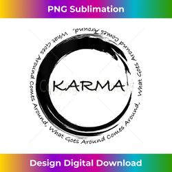 karma t-shirt what goes around comes around funny karma tank top 1 - decorative sublimation png file