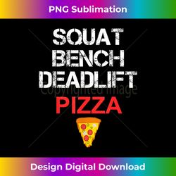 squat bench deadlift and pizza - premium png sublimation file