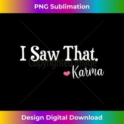 i saw that karma - funny cute spiritual yoga intuition