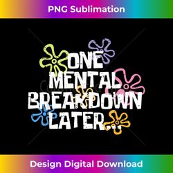 one mental breakdown later mental health awareness month 1 - png sublimation digital download