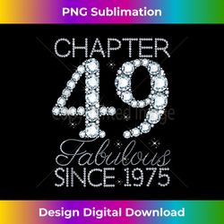 chapter 49 fabulous since 1975 happy 49th birthday girl lady - retro png sublimation digital download