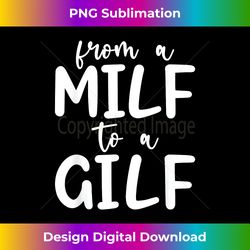 from a milf to a gilf funny dirty inappropriate - signature sublimation png file