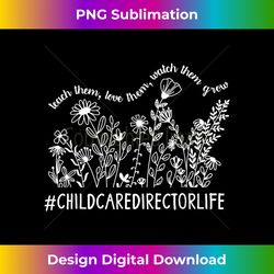 childcare director life child care director flowers - sublimation-ready png file