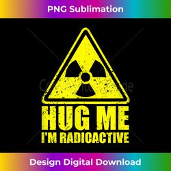 hug me i'm radioactive - funny cancer awareness cancer 1