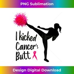 i kicked cancer's butt funny cancer s for - exclusive png sublimation download