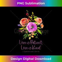love is patient & kind 1 corinthians christian bible quote 1 - exclusive png sublimation download