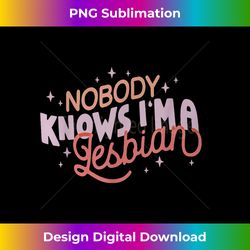nobody knows i'm a lesbian lgbtq pride month 1 - png sublimation digital download