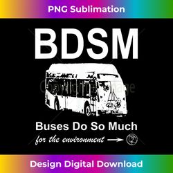 bdsm - buses do so much (for the environment)
