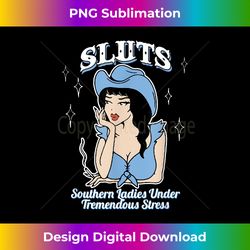 sluts - southern ladies under tremendous stress the original 1