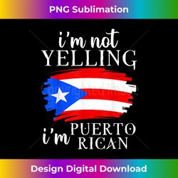 puerto rican i'm not yelling i'm puerto rican 1 - premium png sublimation file