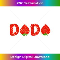 dada strawberry funny summer fruit great father's day - professional sublimation digital download