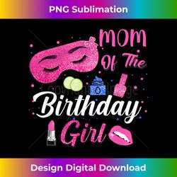 mom of the birthday girl spa matching family 1 - artistic sublimation digital file