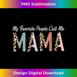 my favorite people call me mama s leopard mother's day 1 - retro png sublimation digital download