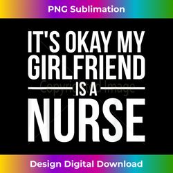 my girlfriend is a nurse nursing rn lpn cna practitioner 2 - signature sublimation png file