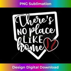 s there's no place like home baseball softball sports funny 2 - trendy sublimation digital download