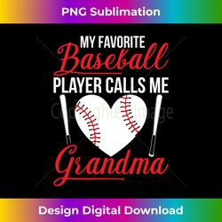 my favorite baseball player calls me grandma baseball 1 - professional sublimation digital download