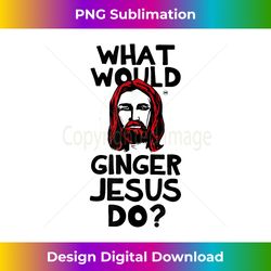 what would ginger jesus 3 - creative sublimation png download