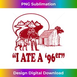 i ate a 96er - signature sublimation png file