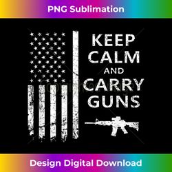 keep calm and carry guns - funny pro gun owner usa flag 1