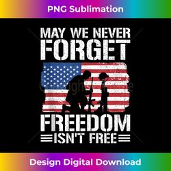 may we never forget freedom isn't free 1 - artistic sublimation digital file