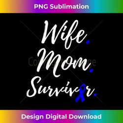 s wife mom survivor colorectal colon cancer awareness 2 - modern sublimation png file