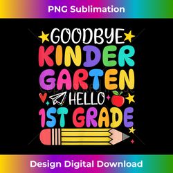 goodbye kindergarten hello first grade graduation first day - premium sublimation digital download