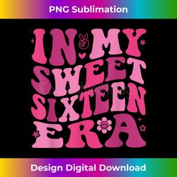 in my sweet sixteen era 16th birthday groovy retro funny 1 - exclusive sublimation digital file