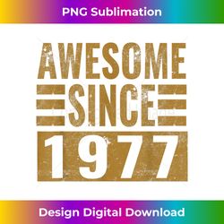 birthday 365 awesome since 1977 birthday for men womem - vintage sublimation png download