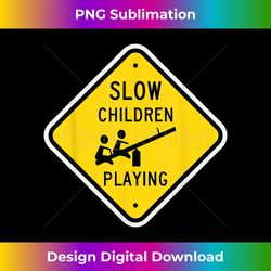 slow children playing street sign teeter totter humor funny - retro png sublimation digital download