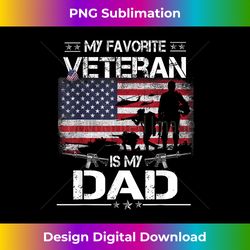 my favorite veteran is my dad - flag father veterans day