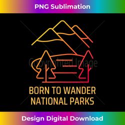 Born to Wander National Parks - High-Quality PNG Sublimation Download