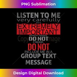 no group text message chat for me sarcastic 1 - premium sublimation digital download