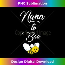 s nana to be nana to bee pregnancy announcement 1 - digital sublimation download file